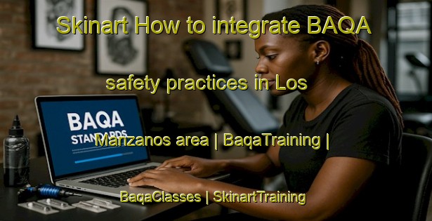 Skinart How to integrate BAQA safety practices in Los Manzanos area | BaqaTraining | BaqaClasses | SkinartTraining-Mexico